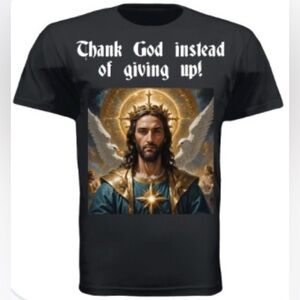 Thank God instead of giving up!  T-shirt